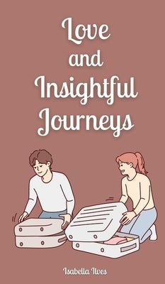 Love and Insightful Journeys by Ilves, Isabella