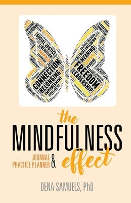 The Mindfulness Effect Journal and Practice Planner by Samuels, Dena