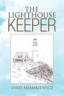 The Lighthouse Keeper by Adamkiewicz, Dixie