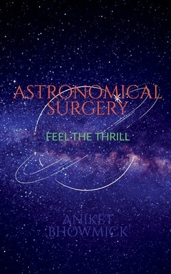 Astronomical Surgery by Bhowmick, Aniket