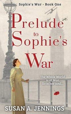 Prelude to Sophie's War: Book one of The Sophie Novels by Jennings, Susan a.