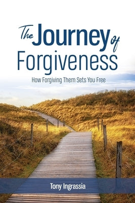 The Journey of Forgiveness by Ingrassia, Tony