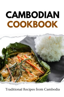 Cambodian Cookbook: Traditional Recipes from Cambodia by Luxe, Liam