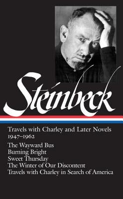 John Steinbeck: Travels with Charley and Later Novels 1947-1962 (Loa #170): The Wayward Bus / Burning Bright / Sweet Thursday / The Winter of Our Disc by Steinbeck, John