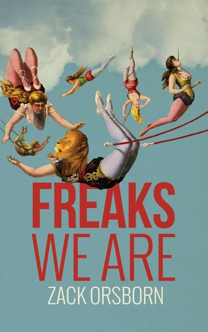 Freaks We Are by Orsborn, Zack