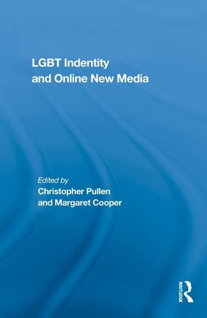 LGBT Identity and Online New Media by Pullen, Christopher
