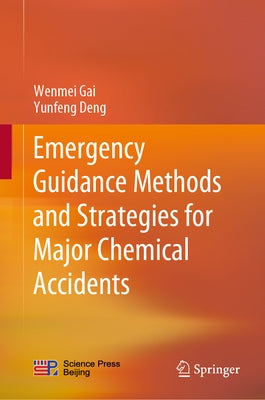 Emergency Guidance Methods and Strategies for Major Chemical Accidents by Gai, Wenmei