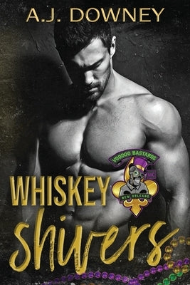 Whiskey Shivers: The Voodoo Bastards MC by Downey, A. J.
