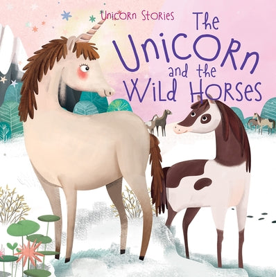 The Unicorn and the Wild Horses by Philip, Claire