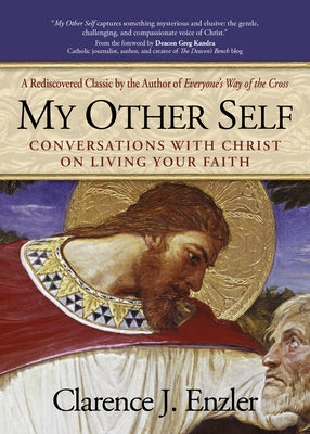 My Other Self: Conversations with Christ on Living Your Faith by Enzler, Clarence