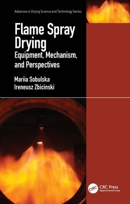 Flame Spray Drying: Equipment, Mechanism, and Perspectives by Sobulska, Mariia