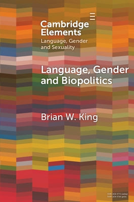 Language, Gender and Biopolitics by King, Brian W.