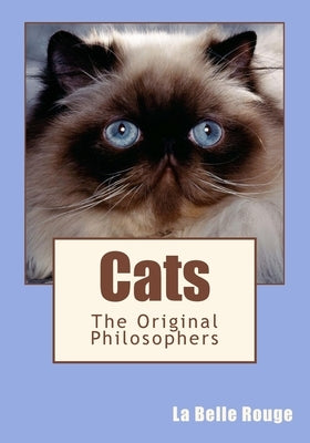 Cats: The Original Philosophers by Rouge, La Belle