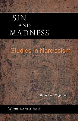 Sin and Madness: Studies in Narcissism by Sugerman, Shirley