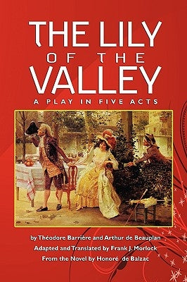The Lily of the Valley: A Play in Five Acts by Barriere, Theodore