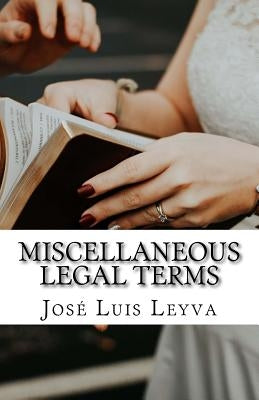 Miscellaneous Legal Terms: English-Spanish LEGAL Glossary by Leyva, Jose Luis