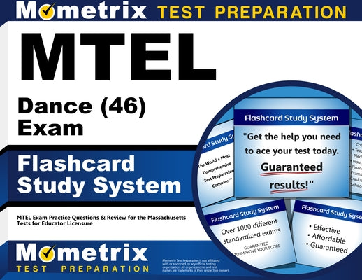 MTEL Dance (46) Exam Flashcard Study System: MTEL Exam Practice Questions & Review for the Massachusetts Tests for Educator Licensure by Mometrix Massachusetts Teacher Certifica