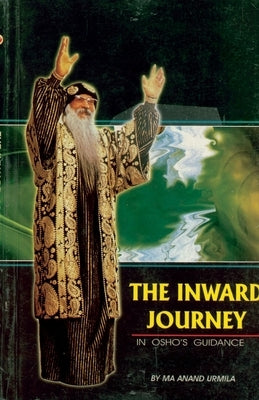 The Inward Journey In Osho'S Guidance by Urmila, Anand