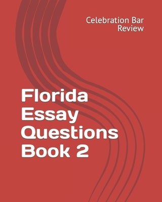 Florida Essay Questions Book 2 by Bar Review LLC, Celebration