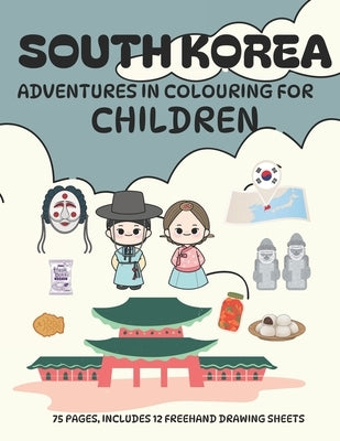 South Korea: Adventures in Colouring for Children by Creative, Webblett
