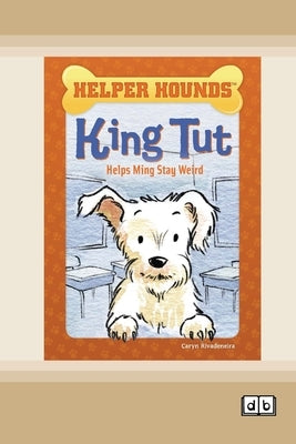 King Tut Helps Ming Stay Weird [Dyslexic Edition] by Rivadeneira, Caryn