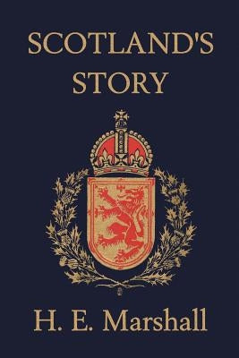 Scotland's Story (Yesterday's Classics) by Marshall, H. E.