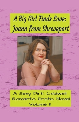 A Big Girl finds Love: Joann from Shreveport by Caldwell, Dirk