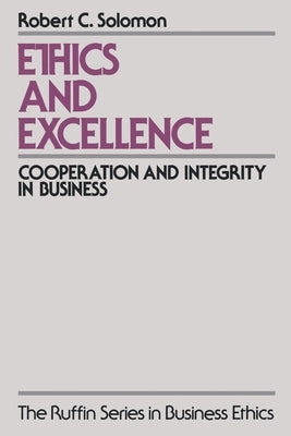 Ethics and Excellence: Cooperation and Integrity in Business by Solomon, Robert C.