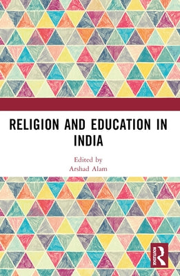 Religion and Education in India by Alam, Arshad