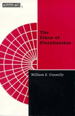 Ethos of Pluralization: Volume 1 by Connolly, William