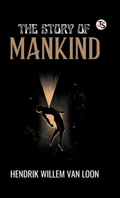 The Story of Mankind by Van Loon, Hendrik Willem