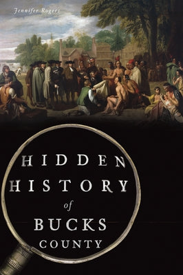 Hidden History of Bucks County by Rogers, Jennifer