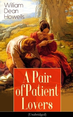 A Pair of Patient Lovers (Unabridged) by Howells, William Dean