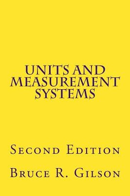 Units and Measurement Systems: Second Edition by Gilson, Bruce R.
