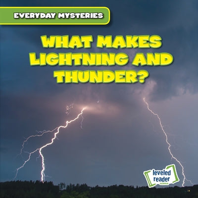 What Makes Lightning and Thunder? by Roesser, Marie