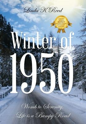 Winter of 1950: Womb to Serenity, Life Is a Bumpy Road by Reed, Linda K.
