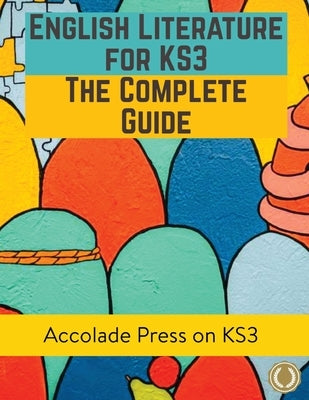English Literature for KS3: A Complete Guide by Press, Accolade
