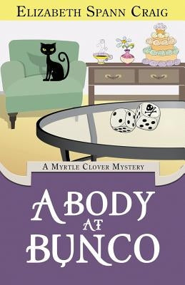 A Body at Bunco: A Myrtle Clover Cozy Mystery by Craig, Elizabeth Spann