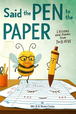 Said the Pen to the Paper: Lessons and Poems from The B-Hive by Bertram, Mike