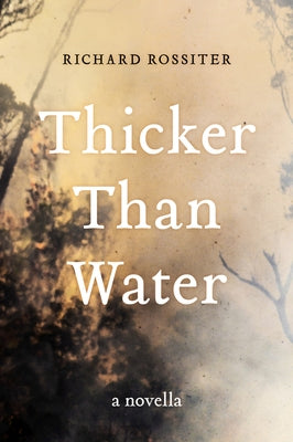 Thicker Than Water: A Novella by Rossiter, Richard