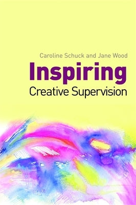 Inspiring Creative Supervision by Wood, Jane