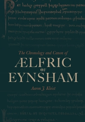The Chronology and Canon of ÆLfric of Eynsham by Kleist, Aaron J.