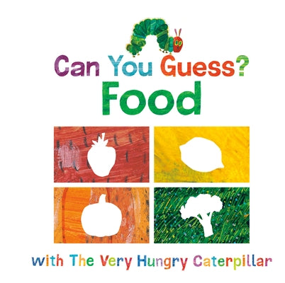 Can You Guess?: Food with the Very Hungry Caterpillar by Carle, Eric