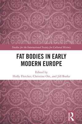 Fat Bodies in Early Modern Europe by Fletcher, Holly