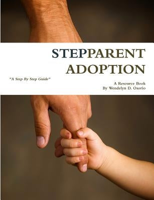 Stepparent Adoption: A Resource Book by Osorio, Wendelyn D.