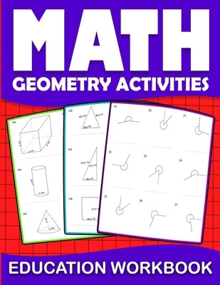 Math education workbook geometry activities: Maths Practice geometry Problem Daily Exercises in Angle circle, length of the rectangles... to improve g by Homeschooling Book, Math
