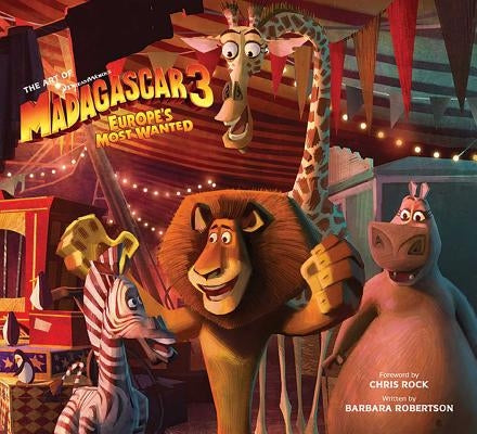 The Art of Madagascar 3: Europe's Most Wanted by Robertson, Barbara