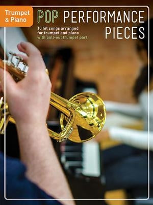 Pop Performance Pieces: 10 Hit Songs for Trumpet and Piano by Hal Leonard Corp