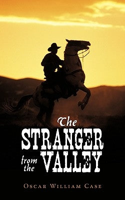 The Stranger from the Valley by Case, Oscar William