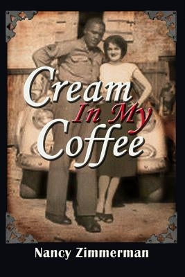 Cream in My Coffee by Zimmerman, Nancy